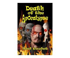 Death of the Apocalypse novel by Joel Goulet Death of the Apocalypse novel by Joel Goulet