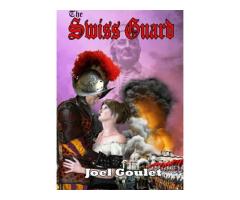 The Swiss Guard novel by Joel Goulet The Swiss Guard novel by Joel Goulet